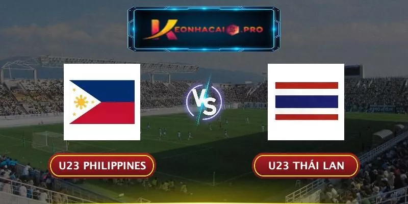 SOI KÈO U23 PHILIPPINES VS U23 THÁI LAN